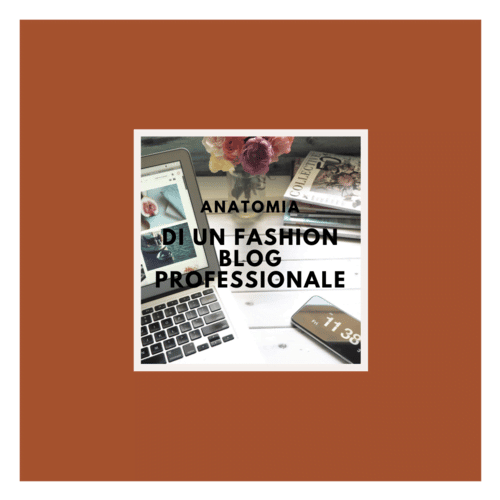 Anatomia di un fashion blog professionale