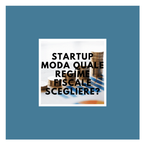 Quale regime fiscale scegliere per una startup moda?