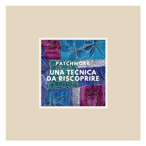 Patchwork: una técnica de reciclaje.